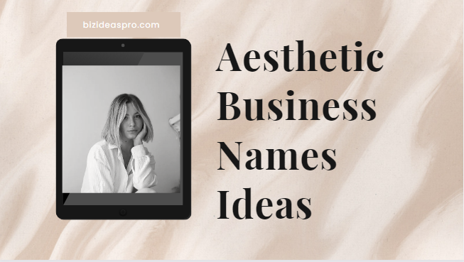 830 Aesthetic Business Names Ideas To Creating A Stunning Brand Identity